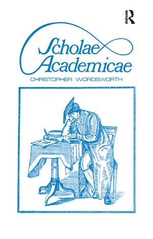 Scholae Academicae: Some Account of the Studies at the English Universities in the 18th Century de Christopher Wordsworth
