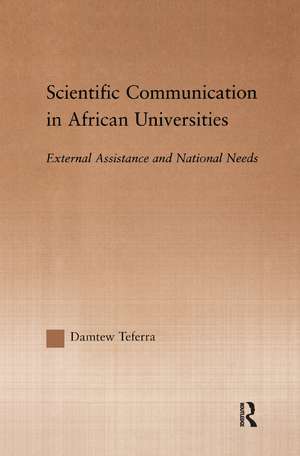 Scientific Communication in African Universities: External Assistance and National Needs de Damtew Teferra