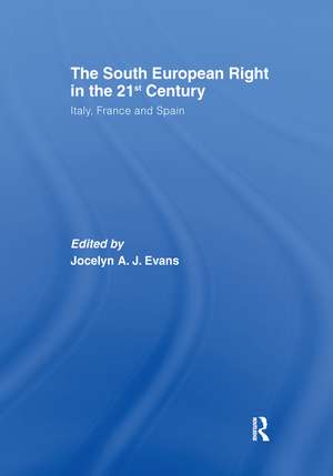 The South European Right in the 21st Century: Italy, France and Spain de Jocelyn A. J. Evans