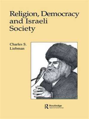 Religion, Democracy and Israeli Society de Charles S. Liebman