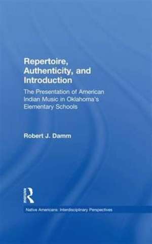 Repertoire, Authenticity and Introduction: The Presentation of American Indian Music in Oklahoma's Elementary Schools de Robert J. Damm