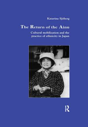 The Return of Ainu: Cultural mobilization and the practice of ethnicity in Japan de Katarina Sjoberg