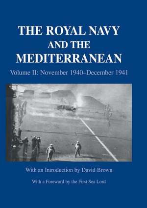 The Royal Navy and the Mediterranean: Vol.II: November 1940-December 1941 de David Brown