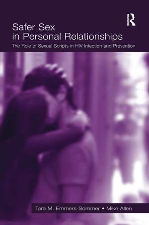 Safer Sex in Personal Relationships: The Role of Sexual Scripts in HIV Infection and Prevention de Tara M. Emmers-Sommer