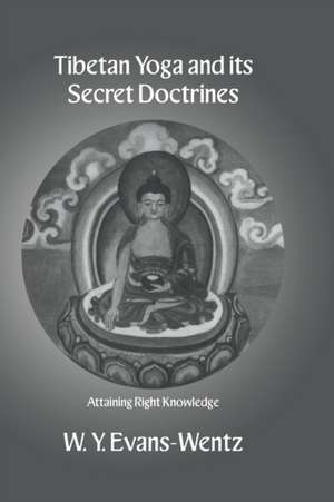 Tibetan Yoga and Its Secret Doctrines de W. Y. Evans Wentz