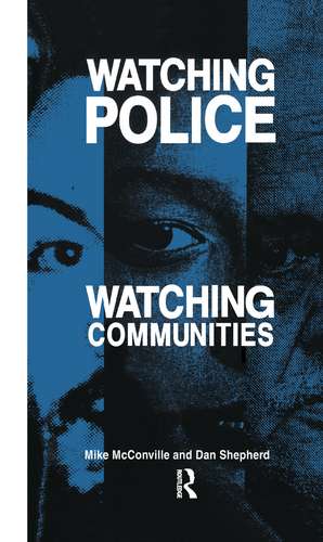 Watching Police, Watching Communities de Mike McConville