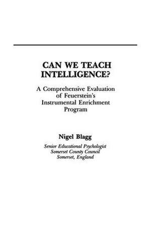 Can We Teach Intelligence?: A Comprehensive Evaluation of Feuerstein's Instrumental Enrichment Programme de Nigel Blagg