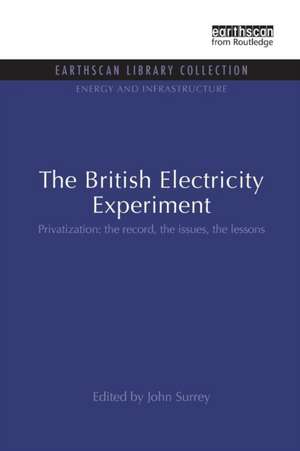 The British Electricity Experiment: Privatization: the record, the issues, the lessons de John Surrey