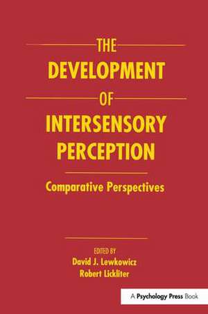 The Development of Intersensory Perception: Comparative Perspectives de David J. Lewkowicz