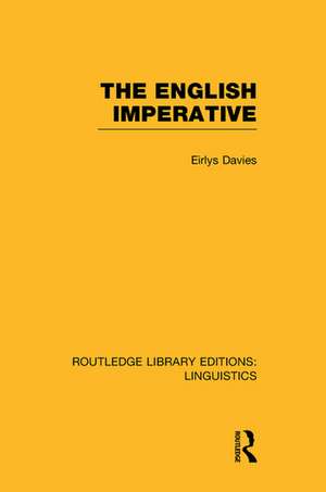 The English Imperative (RLE Linguistics D: English Linguistics) de Eirlys Davies