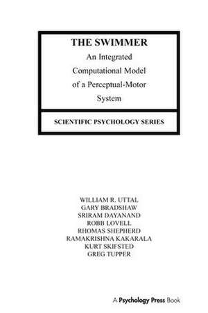 The Swimmer: An Integrated Computational Model of A Perceptual-motor System de William R. Uttal