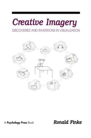 Creative Imagery: Discoveries and inventions in Visualization de Ronald A. Finke