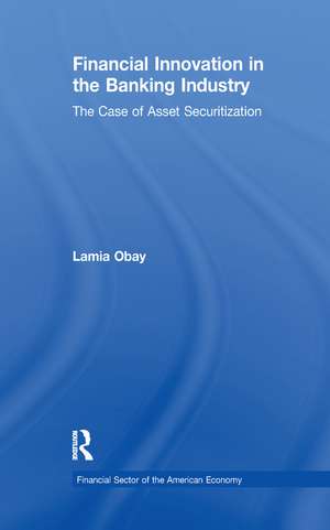 Financial Innovation in the Banking Industry: The Case of Asset Securitization de Lamia Obay