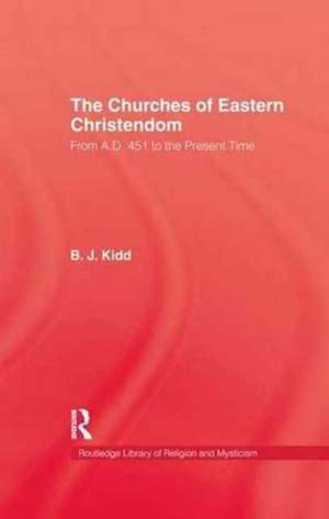 The Churches of Eastern Christendom de B.J. Kidd