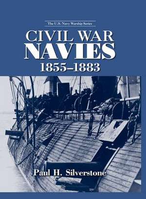 Civil War Navies, 1855-1883 de Paul Silverstone