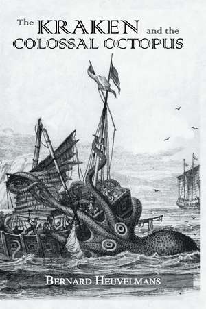 Kraken and The Colossal Octopus de Bernard Heuvelmans