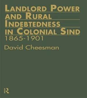 Landlord Power and Rural Indebtedness in Colonial Sind de David Cheesman