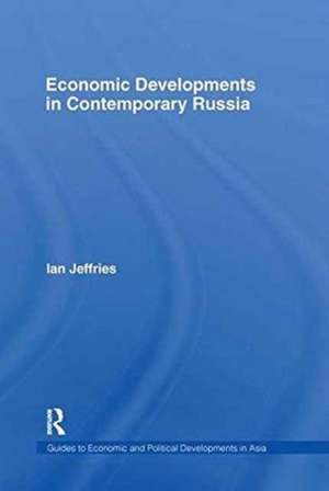 Economic Developments in Contemporary Russia de Ian Jeffries