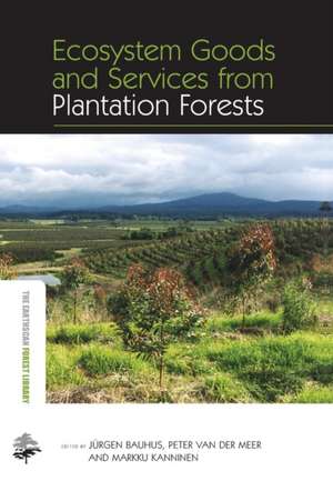 Ecosystem Goods and Services from Plantation Forests de Jurgen Bauhus