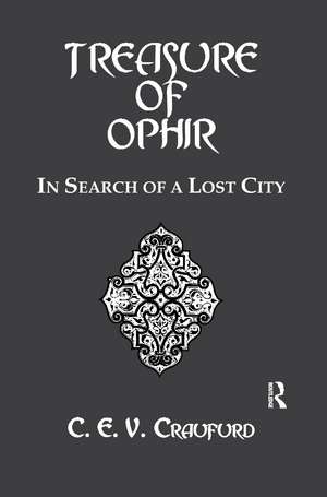 The Treasure Of Ophir: In Search of a Lost City de C.E.V. Craufurd