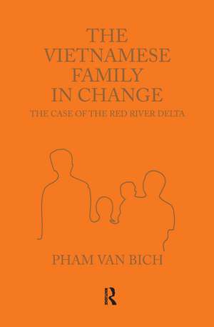 The Vietnamese Family in Change: The Case of the Red River Delta de Pham Van Bich