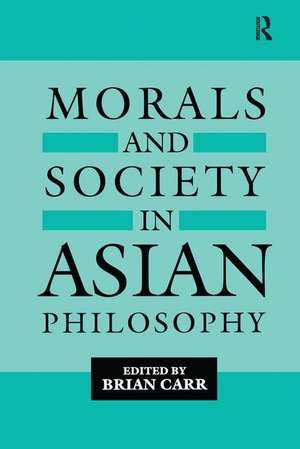 Morals and Society in Asian Philosophy de Brian Carr