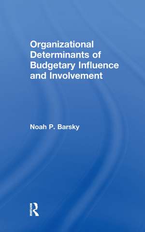 Organizational Determinants of Budgetary Influence and Involvement de Noah P. Barsky