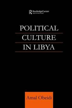 Political Culture in Libya de Amal S M Obeidi