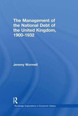 The Management of the National Debt of the United Kingdom 1900-1932 de Jeremy Wormell