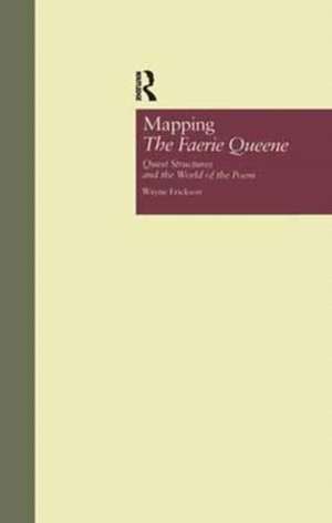 Mapping The Faerie Queene: Quest Structures and the World of the Poem de Wayne Erickson