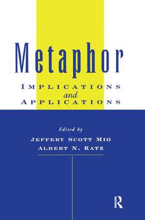 Metaphor: Implications and Applications de Jeffery S. Mio