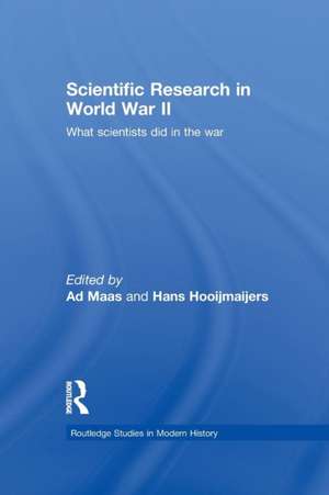 Scientific Research In World War II: What scientists did in the war de Ad Maas