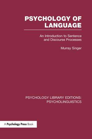 Psychology of Language (PLE: Psycholinguistics): An Introduction to Sentence and Discourse Processes de Murray Singer