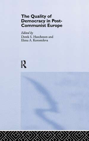 The Quality of Democracy in Post-Communist Europe de DEREK HUTCHESON