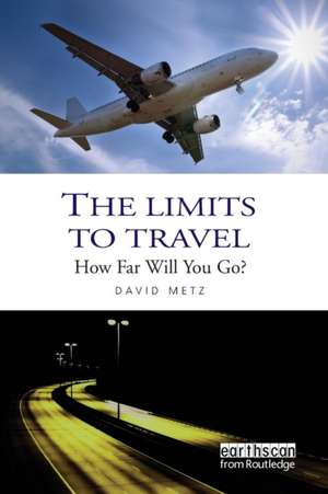 The Limits to Travel: How Far Will You Go? de David Metz