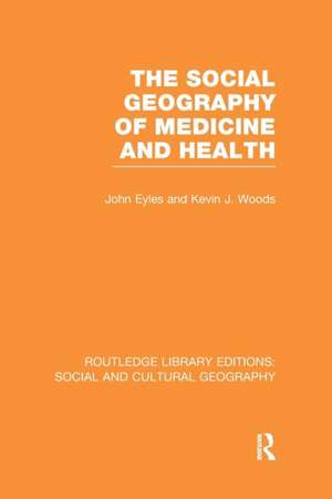 The Social Geography of Medicine and Health de John Eyles