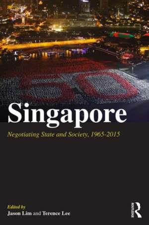 Singapore: Negotiating State and Society, 1965-2015 de Jason Lim