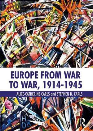 Carls, A: Europe from War to War, 1914-1945 de Stephen D. (Union UniversityUSA) Carls