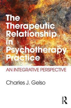 The Therapeutic Relationship in Psychotherapy Practice: An Integrative Perspective de Charles J. Gelso