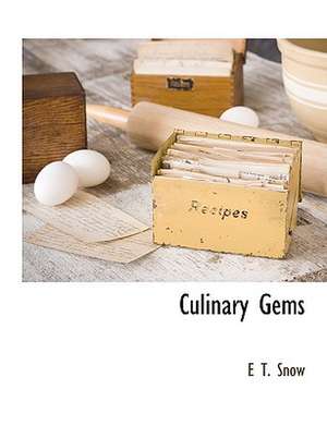 Culinary Gems de E. T. Snow