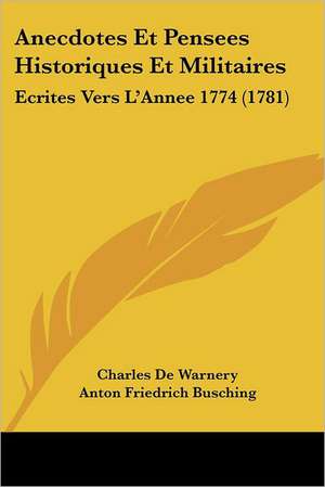 Anecdotes Et Pensees Historiques Et Militaires de Charles de Warnery