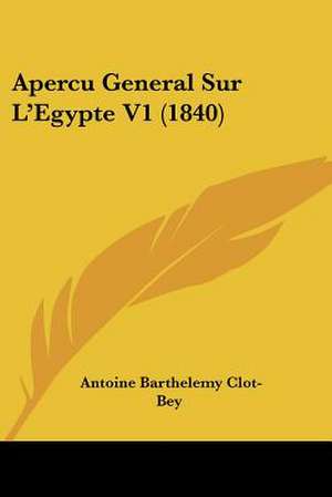 Apercu General Sur L'Egypte V1 (1840) de Antoine Barthelemy Clot-Bey