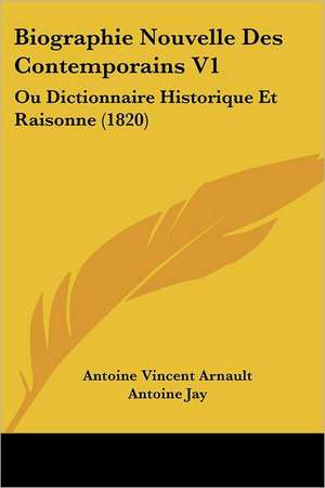 Biographie Nouvelle Des Contemporains V1 de Antoine Vincent Arnault