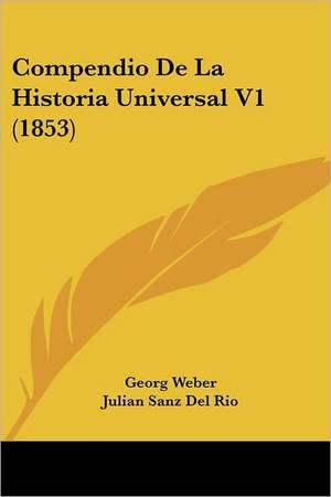 Compendio De La Historia Universal V1 (1853) de Georg Weber