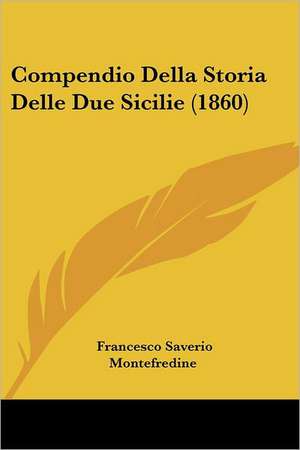 Compendio Della Storia Delle Due Sicilie (1860) de Francesco Saverio Montefredine