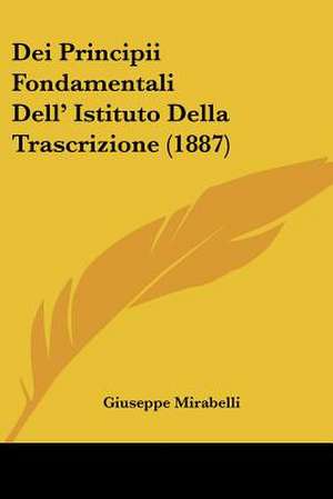 Dei Principii Fondamentali Dell' Istituto Della Trascrizione (1887) de Giuseppe Mirabelli