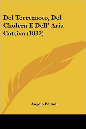 Del Terremoto, Del Cholera E Dell' Aria Cattiva (1832) de Angelo Bellani