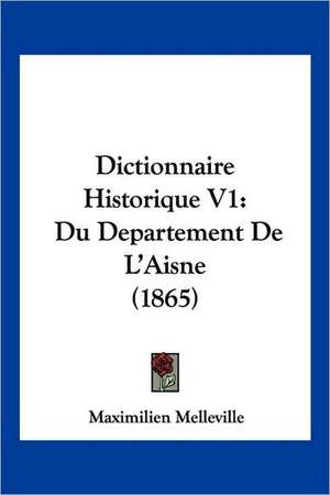 Dictionnaire Historique V1 de Maximilien Melleville