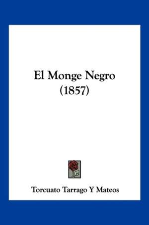 El Monge Negro (1857) de Torcuato Tarrago Y Mateos