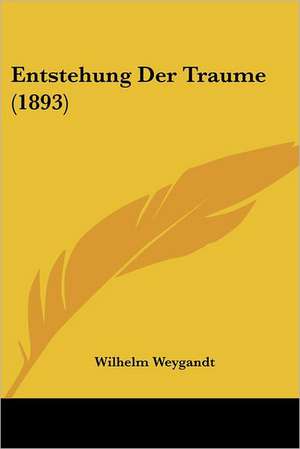 Entstehung Der Traume (1893) de Wilhelm Weygandt